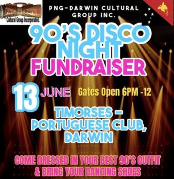 90’s Disco Night Fundraiser- PNG-Darwin Cultural Group Inc.