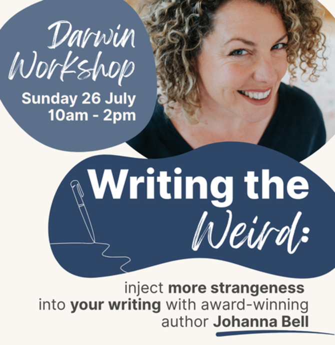 Writing the Weird. Writing workshop with Johanna Bell