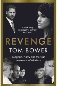 Revenge : Meghan, Harry and the war between the Windsors Book Cover