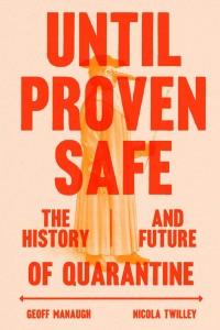 Until proven safe : the history and future of quarantine Book Cover