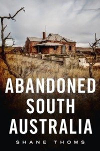 Abandoned South Australia Book Cover