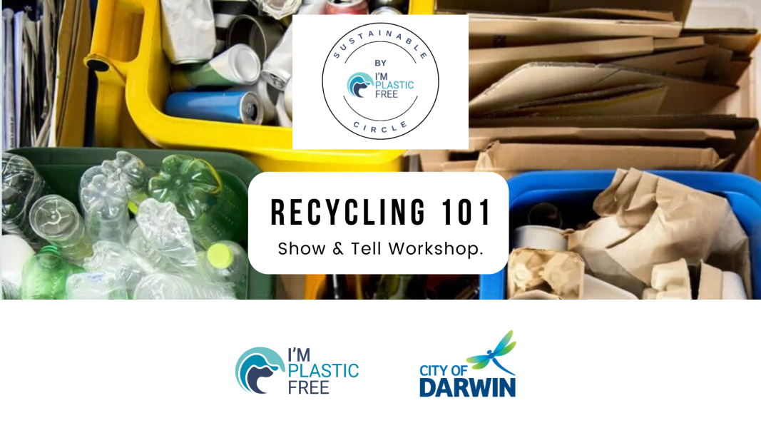 Recycling 101. Show & Tell City of Darwin Darwin Council